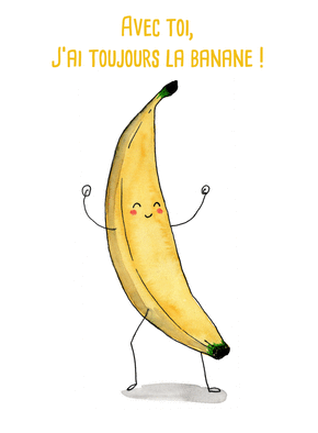 Carte petites attentions Avec toi j`ai la banane